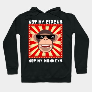 Not My Circus Not My Monkeys Hoodie